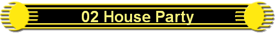 02 House Party