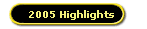 2005 Highlights